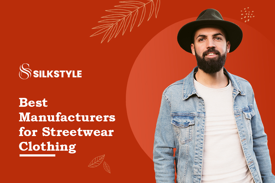 best manufacturers for streetwear clothing